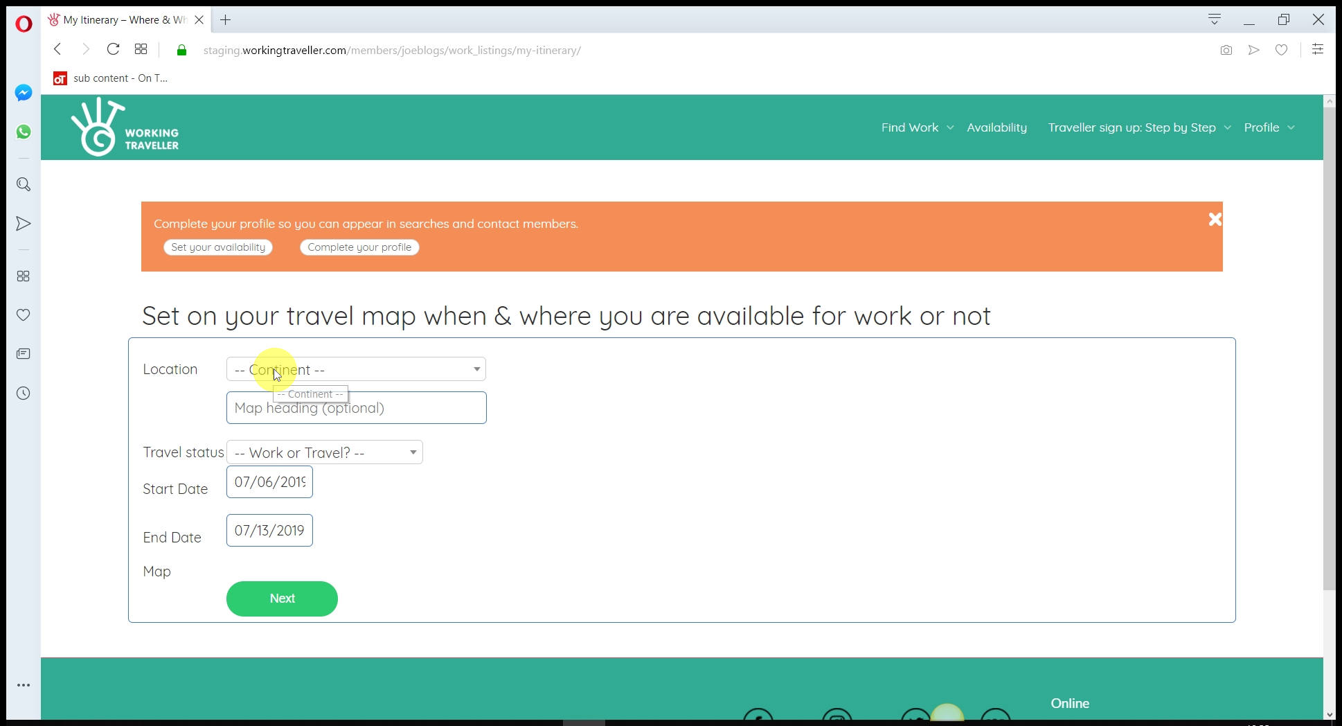 Select continent & then country If you are not sure where you will be Asia etc you can leave it to  'Asia but you will have more chance of getting work booked up if you choose what countries you are going to and when.